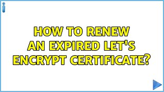 how to renew an expired let's encrypt certificate?