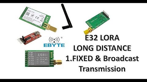 E32 LORA - LANGE AFSTAND RF #1 VASTE & BROADCAST MODUS TRANSMISSIE