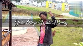 Gedix Atege- Wali Medley