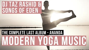 Music for Yoga Dj Taz Rashid & Songs Of Eden. [Ananda - The complete yoga album] Modern Yoga Music