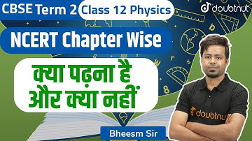 CBSE Term 2 | Class 12 Physics Syllabus 2021-22 | Class 12th Physics Study Plan and Strategy