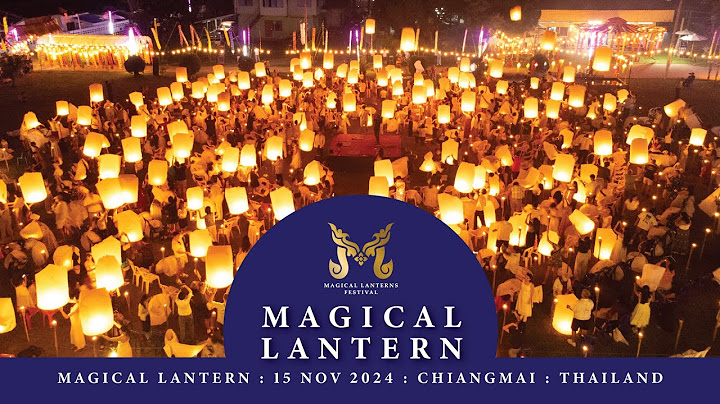 MAGICAL LANTERNS FESTIVAL : 15 NOV 2024 : CHIANG MAI : THAILAND