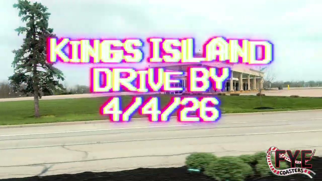 Kings Island Drive By 4-4-26