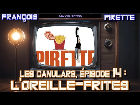 Collection Pirette - Les Canulars, Épisode 14 : L'Oreille-Frites