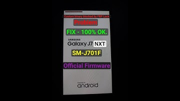 Custom Binary Blocked by FRP Lock | Samsung Galaxy J7 NXT | SM-J701F | Problem FIX 100% OK