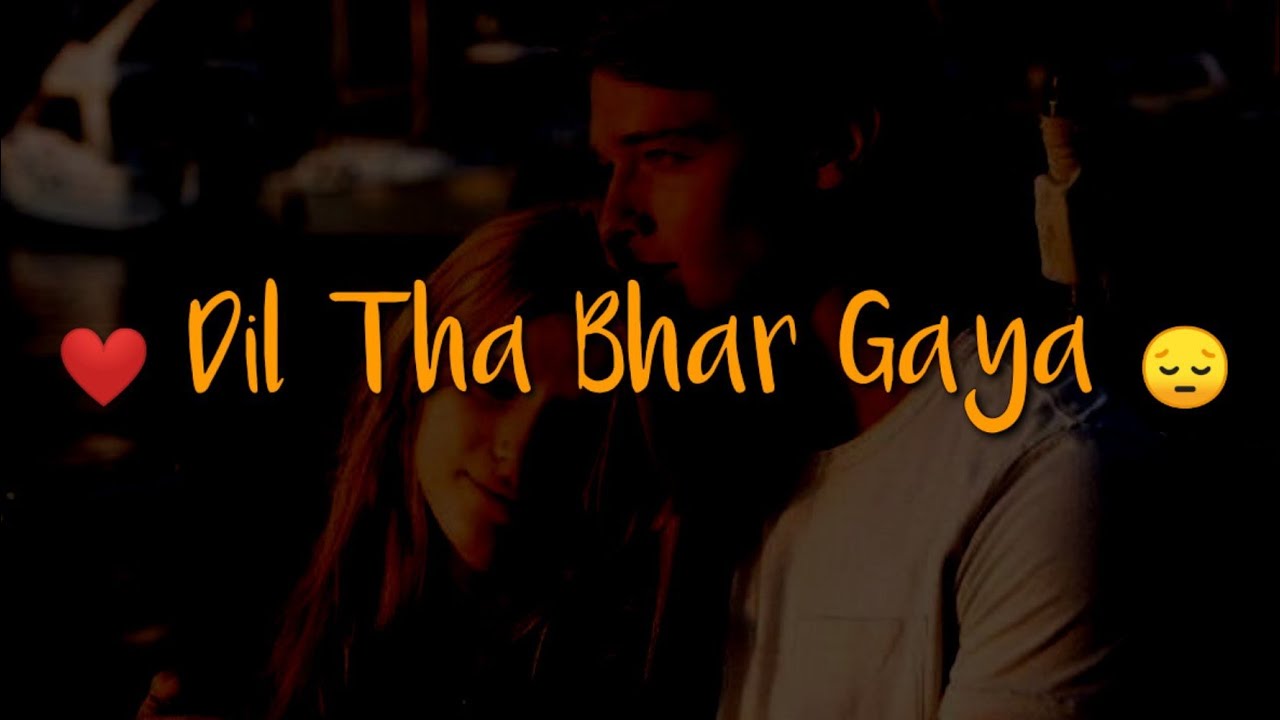 Dil Tha Bhar Gaya 💔 Very Heart Touching WhatsApp States Sad WhatsApp