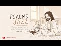 In the Stillness, Trust Him 🌧️🎷 | Slow Psalms Jazz for Prayer &amp; Letting Go