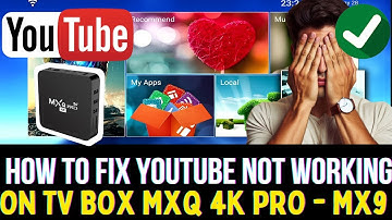 How to Fix YouTube Not Working on MXQ PRO 4K TV
