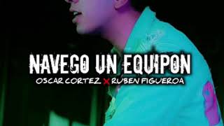 Oscar Cortez ❌ Ruben Figueroa ➖ Navego Un Equipon (LETRA)