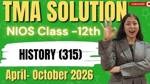 NIOS Class-12th History (315) TMA Solution Session April & October 2026 ll Nios History TMA 2026.