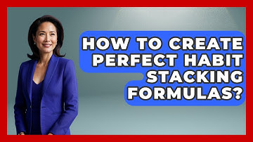 How To Create Perfect Habit Stacking Formulas? | Habit Hacks Hub News