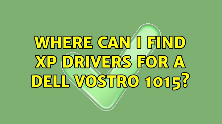 Where can I find XP drivers for a Dell Vostro 1015? (2 Solutions!!)