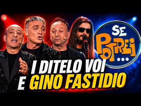 I DITELO VOI e GINO FASTIDIO | La prima puntata di SE POTREI