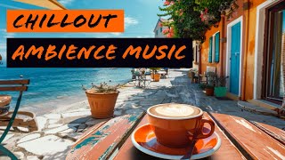 Chillout Ambience Music  Relax and Good Vibes ☕#22