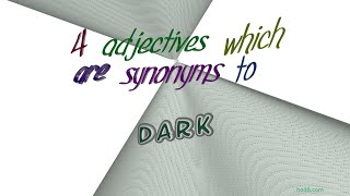 dark - 4 adjectives which are synonyms to dark sentence examples