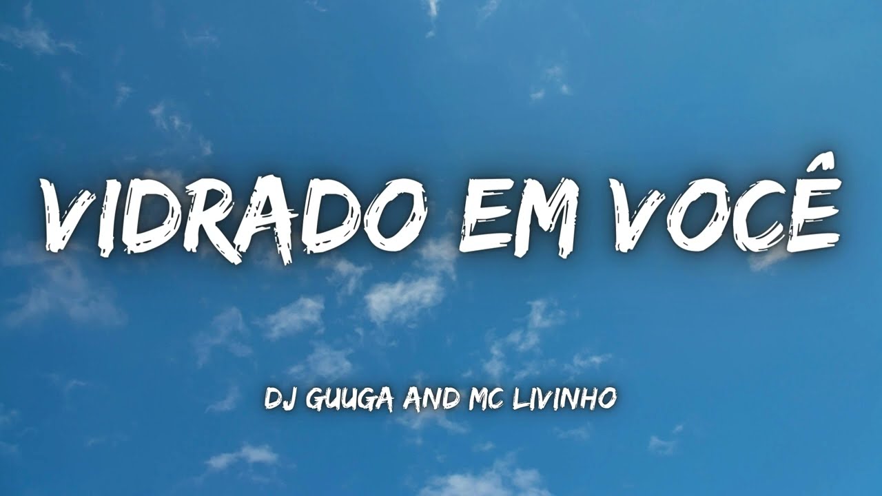 Vidrado Em Você - Dj Guuga and MC Livinho (Lyrics) + ( Eng sub )