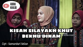 lagu Alas Terbaru 2022 | Kisah Silayakh khut Bekhu Dinam | Abdul Khalib