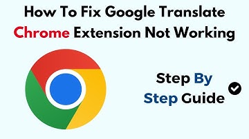 How To Fix Google Translate Chrome Extension Not Working