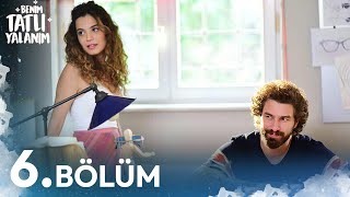 Benim Tatlı Yalanım 6. Bölüm