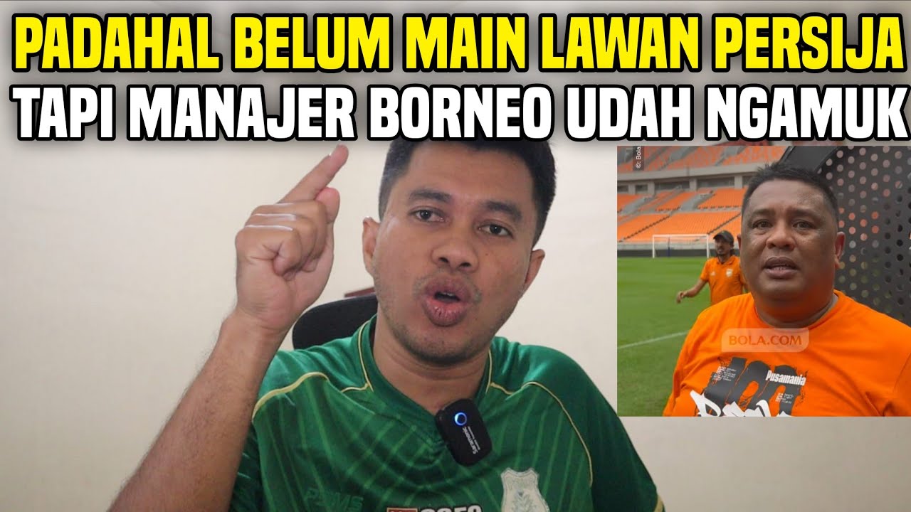 MANAJER BORNEO NGAMUK DAN MARAH-MARAH PADAHAL BELUM MAIN APA BENDA NI WE
