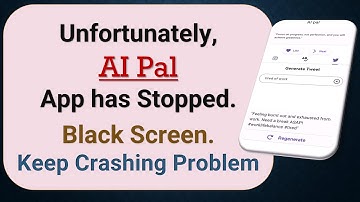 How to Fix Unfortunately, AI Pal App has Stopped on Android Phone