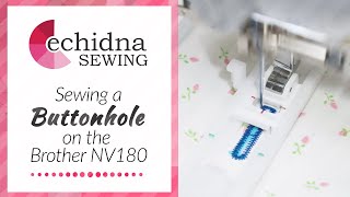 Sewing a buttonhole on the Brother NV180 | Echidna Sewing