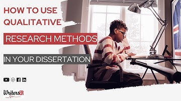 How to Use Qualitative Research Methods in Your Dissertation | WritersER.com