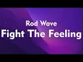 Rod Wave - Fight The Feeling (Lyrics)  [1 Hour Version]