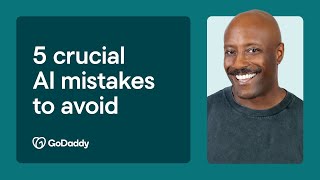 Top 5 AI Mistakes You Should Avoid A GoDaddy Webinar