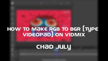 How To Make RGB To BGR [Type VideoPad] On Vidmix