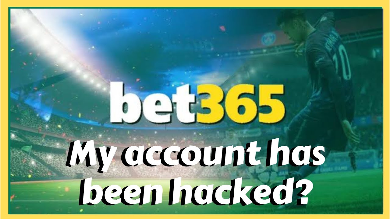 Bet365 - Bet365 Account Hacked - Bet365 2022 - Bet365 Reports - Bet365 Website - Bet365 Updates