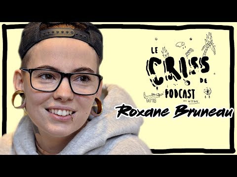 Roxane Bruneau | Le Criss de Podcast #18
