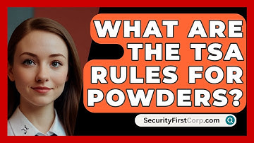 What Are The TSA Rules For Powders? - SecurityFirstCorp.com
