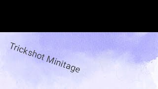 Trickshot Minitage