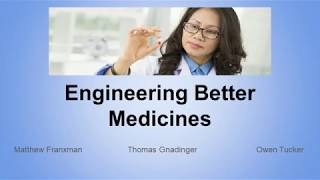 Engineering Better Medicines: Gnadinger, Franxman, and Tucker