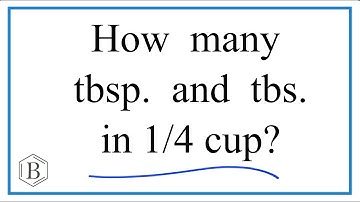 How many Tablespoons and Teaspoons are in one fourth (1/4) cup?