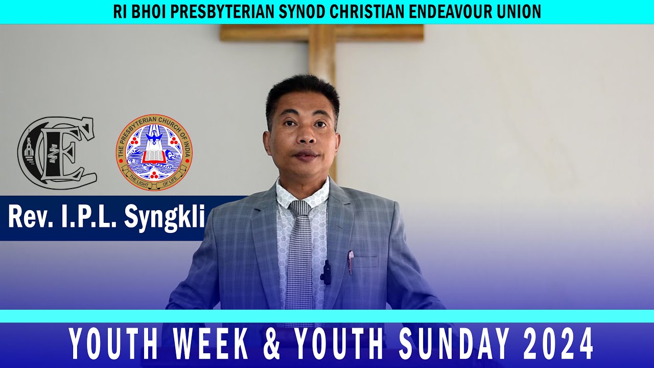 REV. I.P.L SYNGKLI | YOUTH WEEK & YOUTH SUNDAY 2024 | RI BHOI PRESBYTERIAN SYNOD