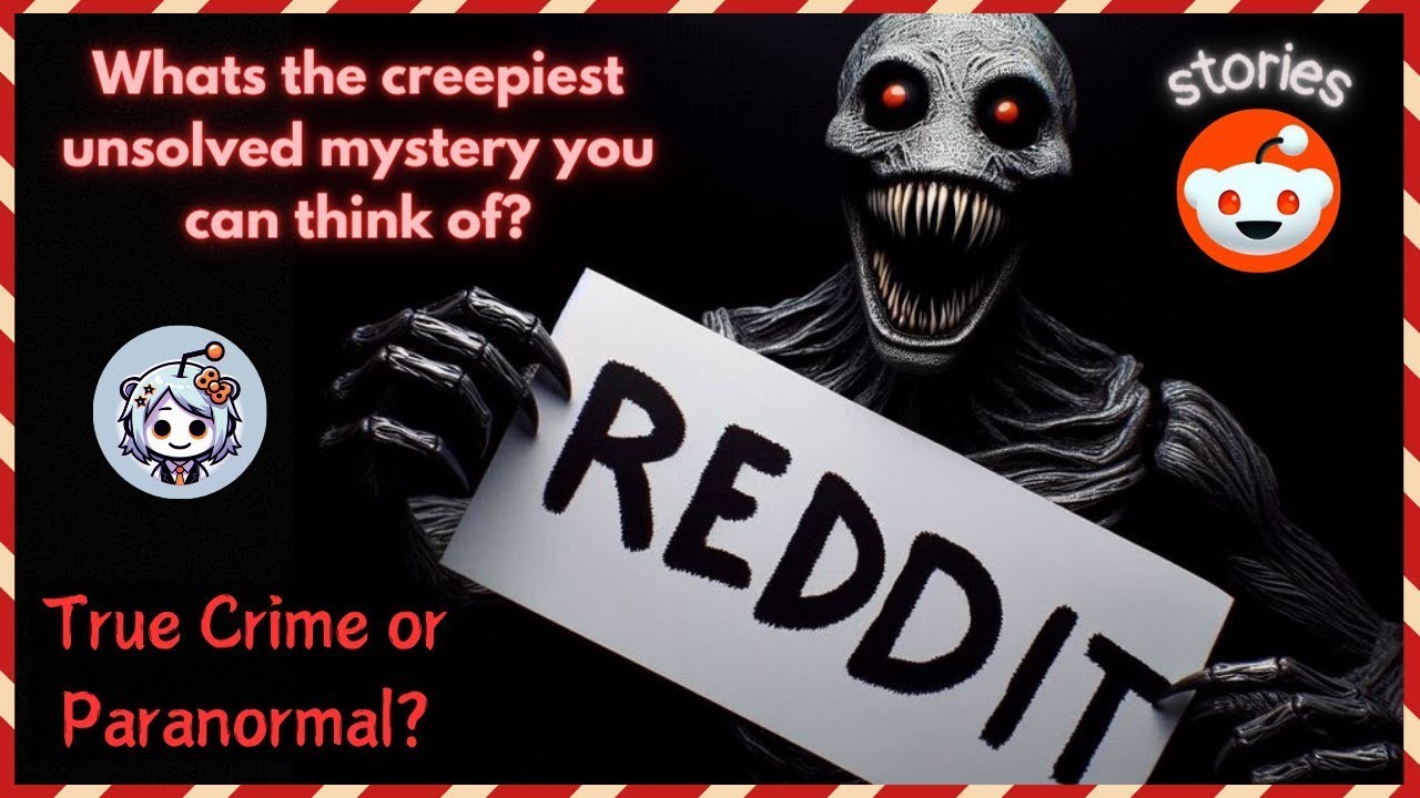The CREEPIEST Unsolved Mysteries of All Time | Reddit - YouTube