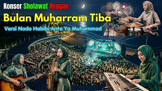 KONSER SHOLAWAT BULAN MUHARRAM TIBA SHOLAWAT REGGAE SKA VERSI HABIBI ANTA YA MUHAMMAD