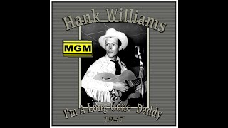 Hank Williams - I&#39;m A Long Gone  Daddy (1947)