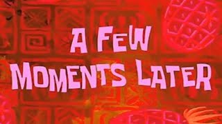 SpongeBob 2021/ A Few Moments later/Two hours later/One Eternity later