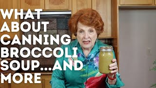What About Canning Broccoli Soup...and more What About Canning Broccoli Soup...and more