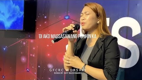 DI AKO MAGSASAWANG PURIHIN KA (Boy Baldomaro) | GFCRC Worship | Sunday Worship Service