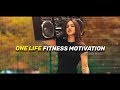 One life fitness motivation