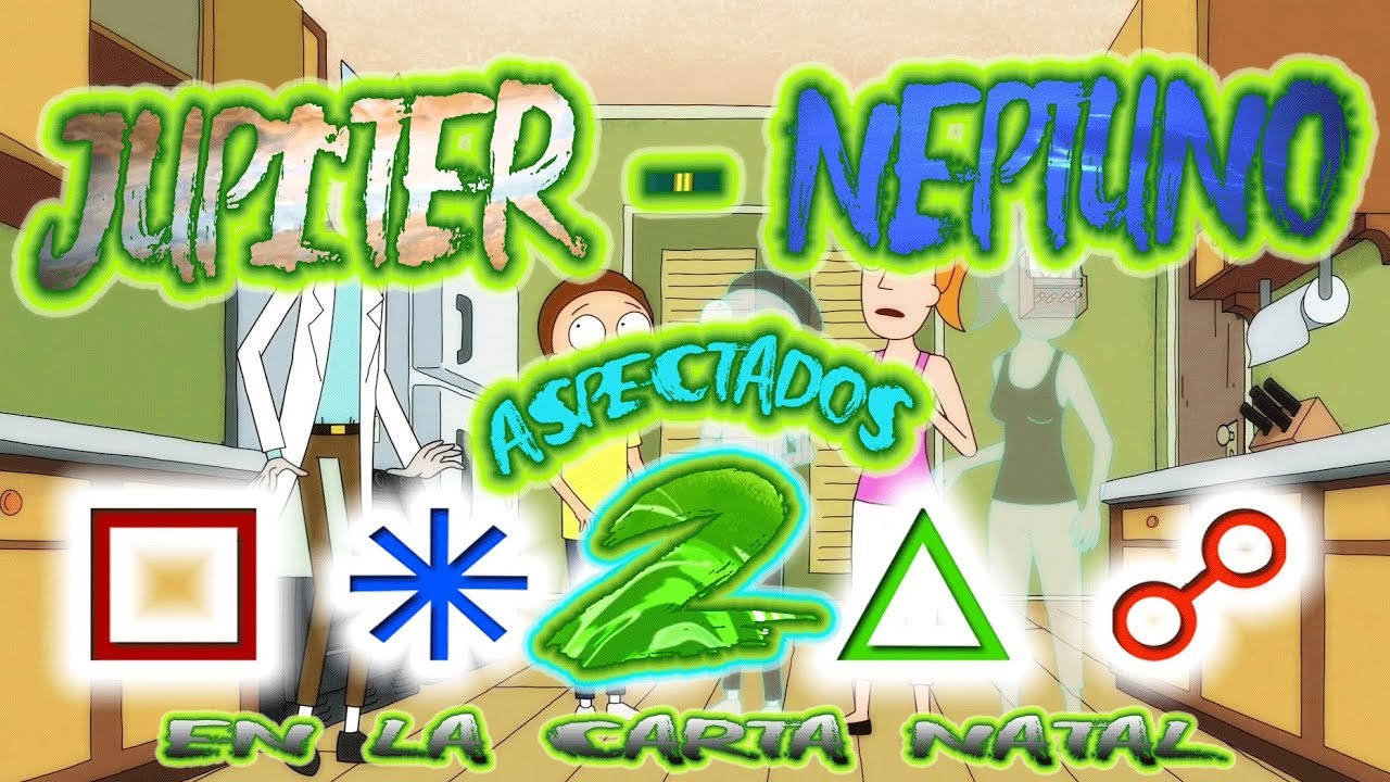 JUPITER - NEPTUNO ASPECTADOS EN LA CARTA NATAL 2 | *** ZOMBIE OMG ...