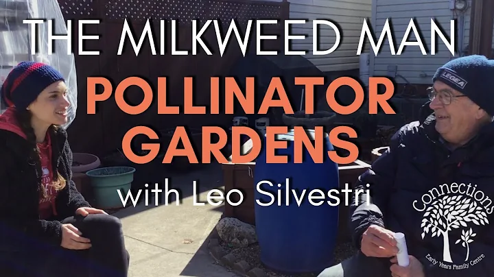 The Milkweed Man | Pollinator Gardens with Leo Sil...