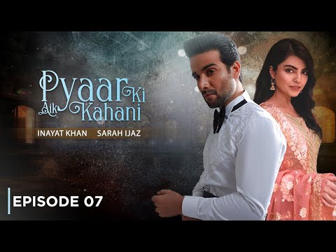 Pyar Ki Aik Khanai — Episode 7