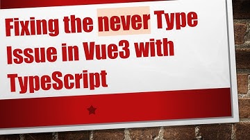 Fixing the never Type Issue in Vue3 with TypeScript