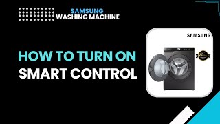 Samsung Washing Machine: How to Turn On Smart Control (Step‑By‑Step Guide)