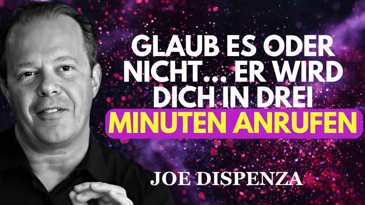 In drei Minuten wird er dich anrufen (du musst nicht daran glauben) | Gesetz der Anziehung |Dispenza